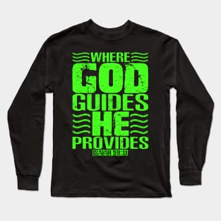 Where God Guides He Provides. Isaiah 58:11 Long Sleeve T-Shirt